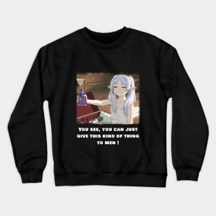 Frieren you see, you can just give this kind of thing to men ! Crewneck Sweatshirt